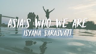 Isyana Sarasvati - Asia&#39;s Who We Are (Asian Games 2018 Official Song) (Lyrics)