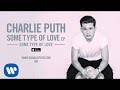 Charlie Puth Some Type Of Love Official Audio
