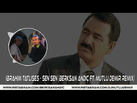 İbrahim Tatlises Sen Sen (Berksan Andiç Ft. Mutlu Demir Remix )