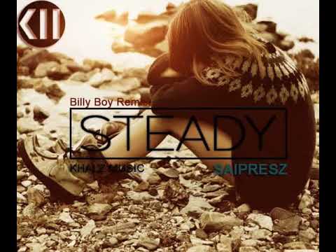 Steady - Billy Boy Remix FT. Saipresz [Kapa Haus/Khalz Ent 2018]