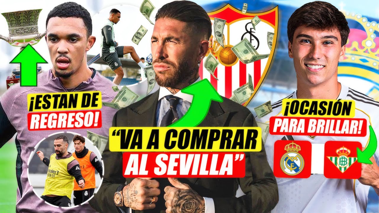 💣 ¡SERGIO RAMOS QUIERE COMPRAR AL SEVILLA! | TRENT Y CARVAJAL ESTÁN DE REGRESO | OPORTUNIDAD GONZALO