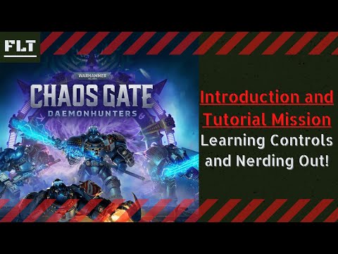 Introduction and Tutorial Mission [ CHAOS GATE: DAEMMONHUNTERS ] Learning Controls and Nerding Out!