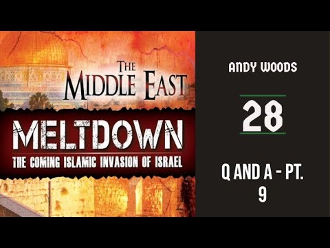 The Middle East Meltdown 28. Ezekiel 38-39 – Q&A 9. Dr. Andy Woods. 8-28-22.