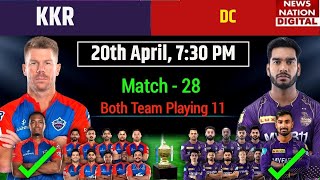 IPL 2023 Kolkata Vs Delhi Playing 11 | KKR Vs DC | DC Vs KKR Playing 11 | IPL 2023 Match 28