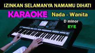 Download lagu Izinkan Selamanya Namamu Dihati - Eye | KARAOKE Nada Wanita mp3 Download lagu Izinkan Selamanya Namamu Dihati - Eye | KARAOKE Nada Wanita mp3