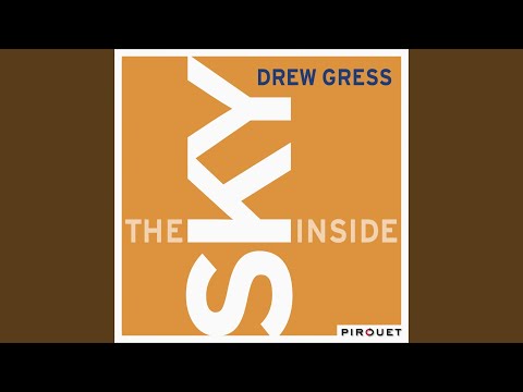 download lagu mp3 mp4 Drew Gress The Sky Inside, download lagu Drew Gress The Sky Inside gratis, unduh video klip Drew Gress The Sky Inside