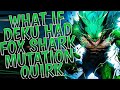 What If Deku Had Fox Shark Mutation Quirk PART 1