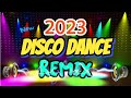 Non Stop Disco Dance Remix 2023 Viral Trending Ft Do You Believe In Life After Love Disco Remix