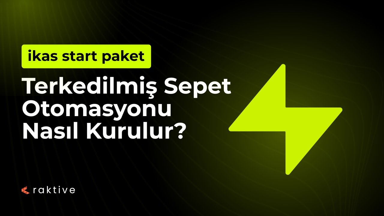 ikas Terk Edilmiş Sepet Otomasyonu: Satış Kayıplarını Kazanca Dönüştürün