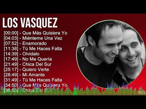 Los Vasquez 2024 MIX Grandes Exitos - Que Más Quisiera Yo, Miénteme Una Vez, Enamorado, Tú Me Ha...