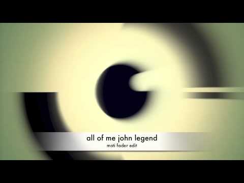 all of me john legend moti fader edit