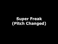 Super Freak Pitch Changed