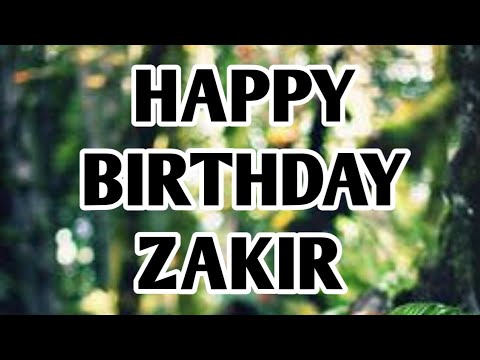 HAPPY BIRTHDAY ZAKIR