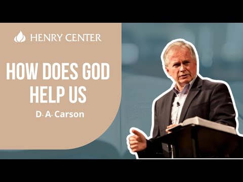 How Does God Help Us | D. A. Carson