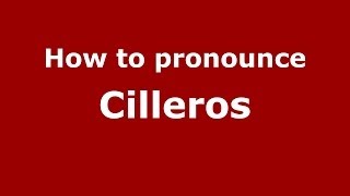 How to pronounce Cilleros