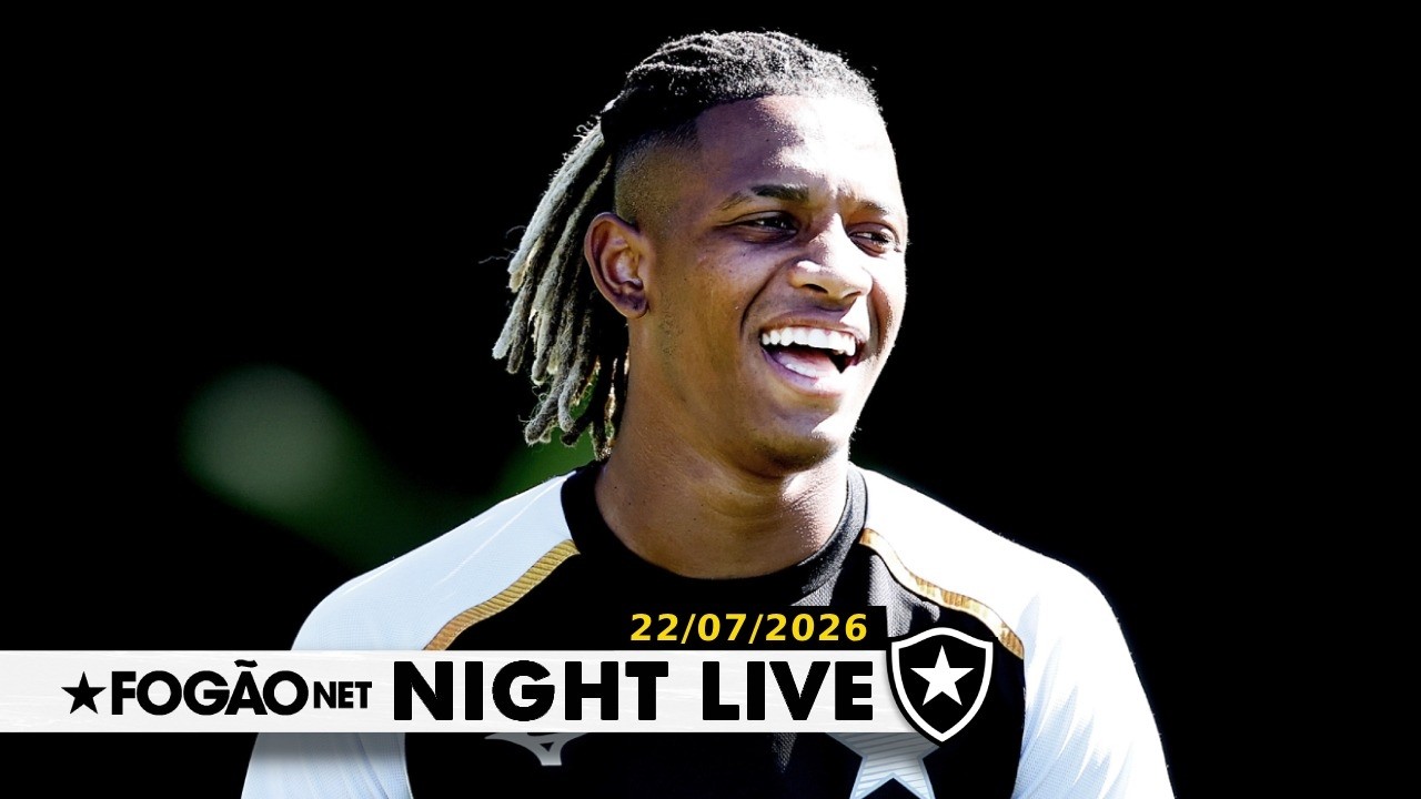 NIGHT LIVE | Danilo é relacionado e deve ser titular contra o Vitória; Botafogo apresenta reforços