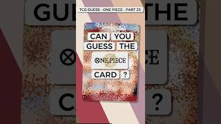 Can You Guess The One Piece Card ? TCG Guess Part 25 #onepiece #tcg #tcgguess