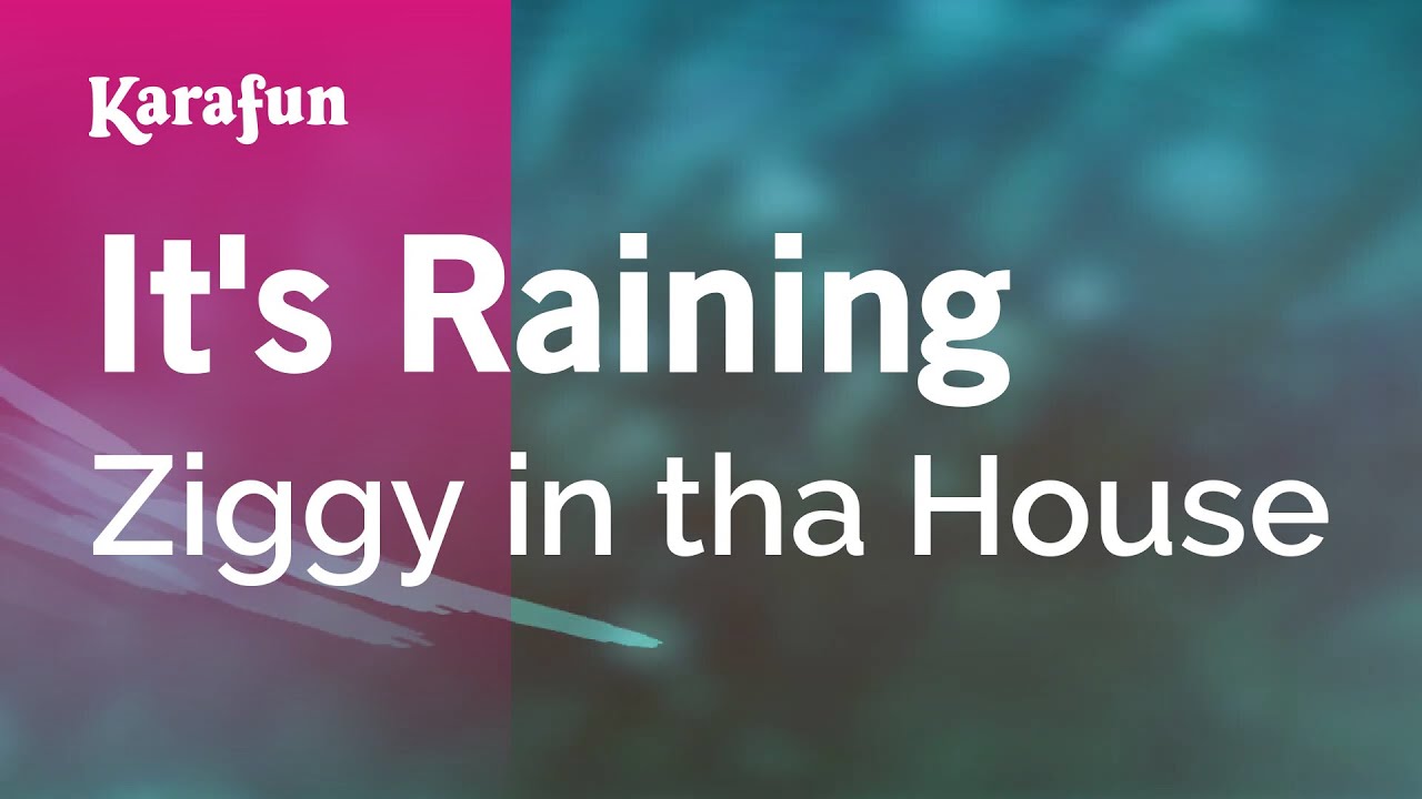 It's Raining - Ziggy in tha House | Karaoke Version | KaraFun