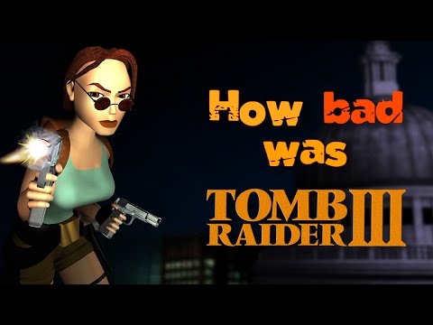 How Bad was TOMB RAIDER 3?
