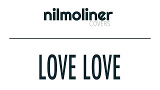 Green Valley - Love Love (Nil Moliner COVER)