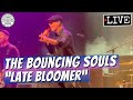 The Bouncing Souls "Late Bloomer" LIVE