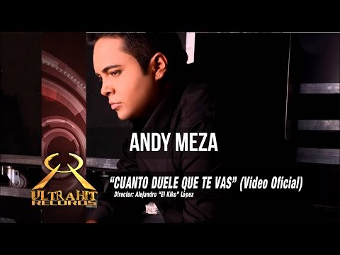Andy Meza - Cuanto Duele Que Te Vas