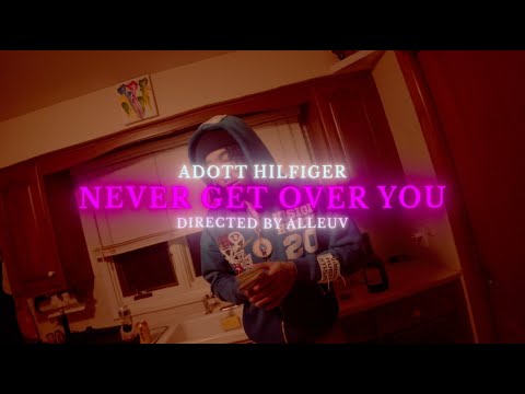 Adott Hilfiger - Never Get Over You (Official Music Video)