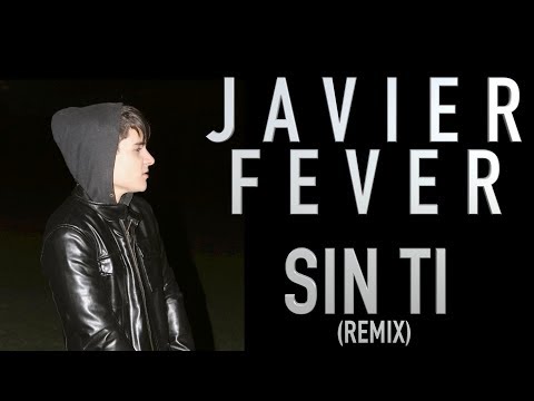 Javier Fever - Sin Ti (Remix)