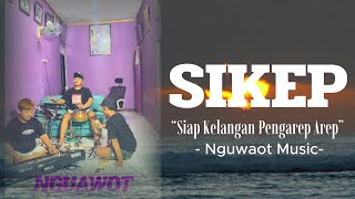 Download lagu SIKEP 'SIAP KELANGAN PENGAREP AREP' - NGUAWOT MUSIC VIRAL TIKTOK mp3