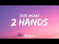 Tate McRae 2 Hands Lyrics I Just Want Your Two Hands On Me