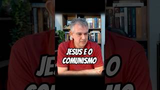 Jesus e o Comunismo
