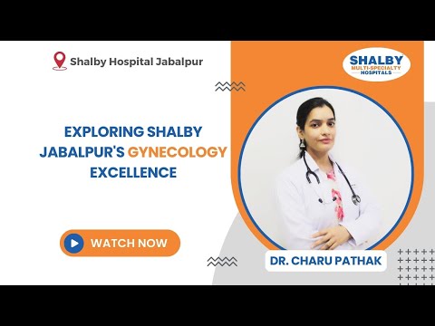 Exploring Shalby Jabalpur’s Gynecology Excellence