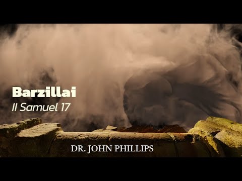 Barzillai - Dr. John Phillips (Full Sermon)