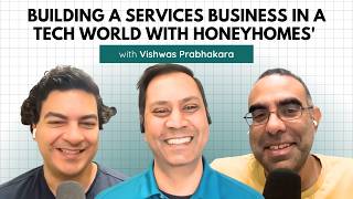 Building a Services Business in a Tech World with Honeyhomes' Vishwas Prabhakara