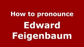 How to pronounce Edward Feigenbaum