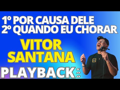 POR CAUSA DELE + QUANDO EU CHORAR - VITOR SANTANA - PLAYBACK KARAOKE DEMONSTRAÇÃO