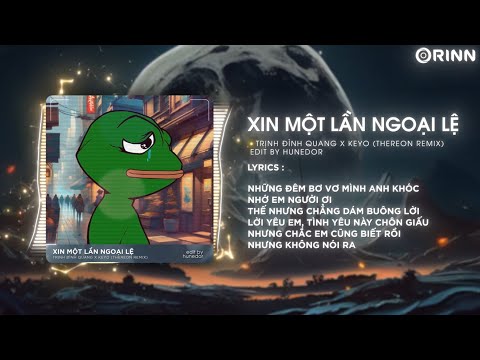 Xin Một Lần Ngoại Lệ (Thereon Remix) - Trịnh Đình Quang | Tại Vì Sao Người Lặng Im Chẳng Nói Một Câu