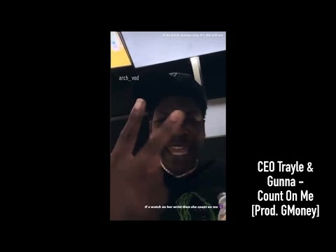 CEO Trayle + Gunna | Count On Me [Prod. GMoney]