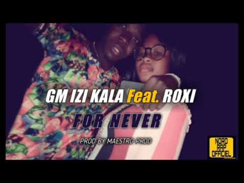 GM IZI KALA Feat. ROXI LA DIVA - FOR NEVER (2020)