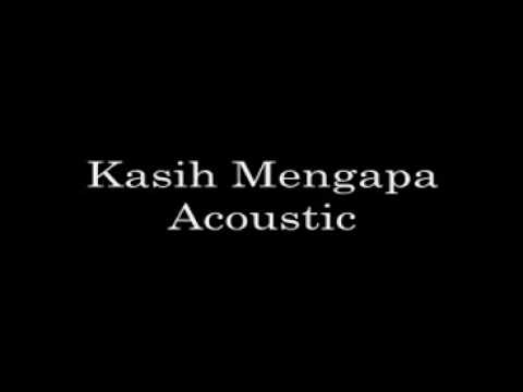 Kasih Mengapa Acoustic