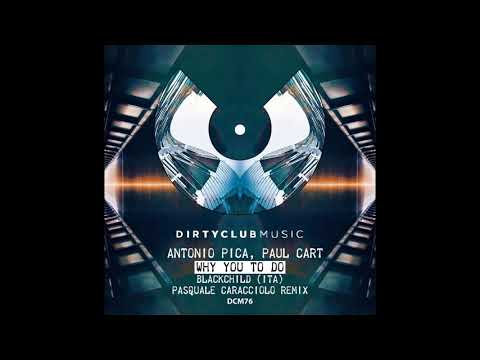 Antonio Pica, Paul Cart - Why You To Do (BLACKCHILD (ITA) Remix)