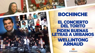 El Bochinche – Concierto MILLONARIO del Torito – Piden Buenas letras a URBANOS – Wellington Arnaud