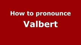 How to pronounce Valbert