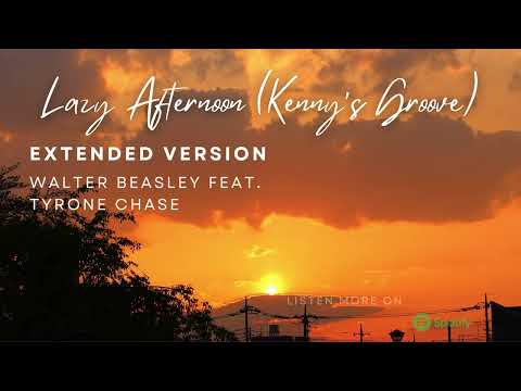 Lazy Afternoon (Kenny's Groove) Walter Beasley featuring Tyrone Chase EXTENDED VERSION