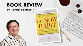 Review Buku : The Now Habit - Oleh Tanadi Santoso