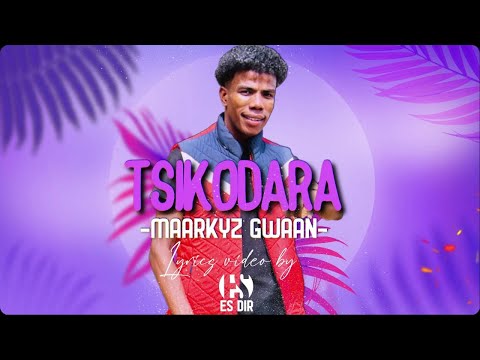 MAARKYZ GWAAN - Tsikodara (LYRICS VIDEO)