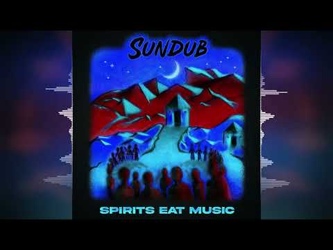 SunDub - Spirits Eat Music [Easy Star Records] Release 2022