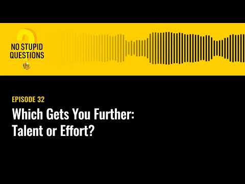 Which Gets You Further: Talent or Effort? | No Stupid Questions | Episode 32
