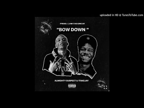 Almighty Suspect x 1TakeJay - Bow Down (Prod. By LowTheGreat)