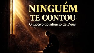 “A razão pela qual Deus não te responde… NINGUÉM te contou!”